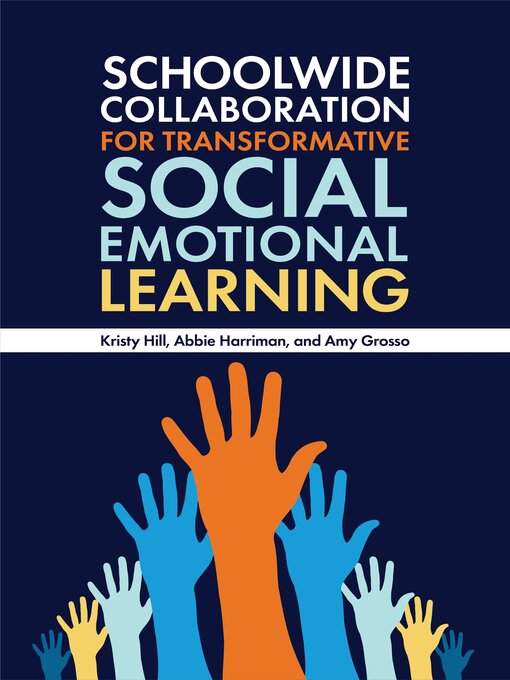 Title details for Schoolwide Collaboration for Transformative Social Emotional Learning by Kristy Hill - Available